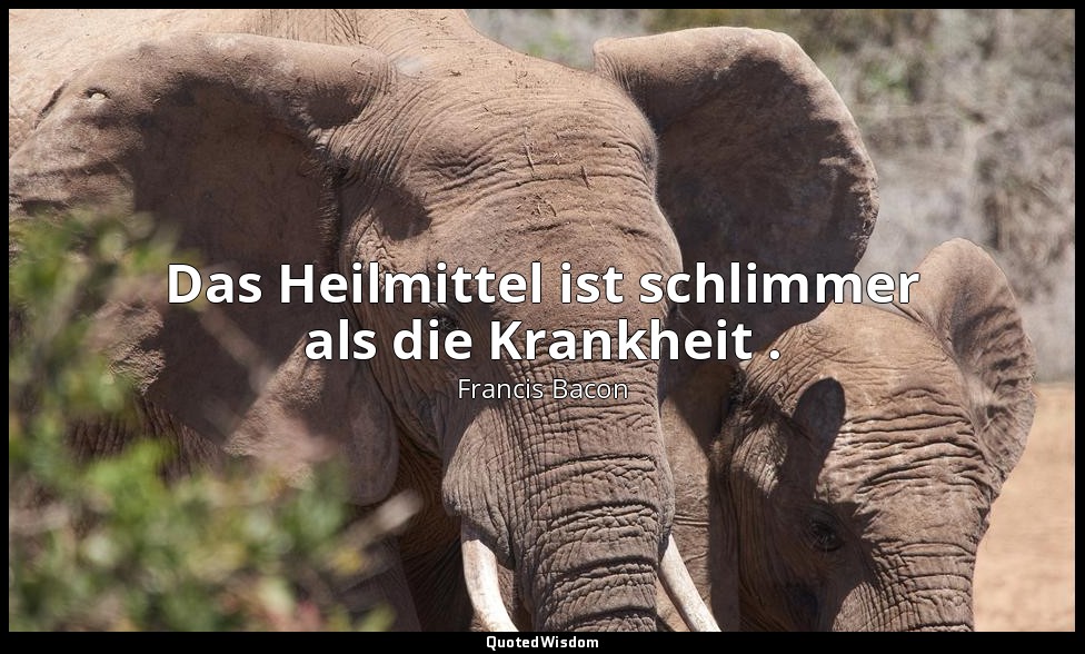 "Das Heilmittel ist schlimmer als die Krankheit ." - Über Aufstände — Francis Bacon