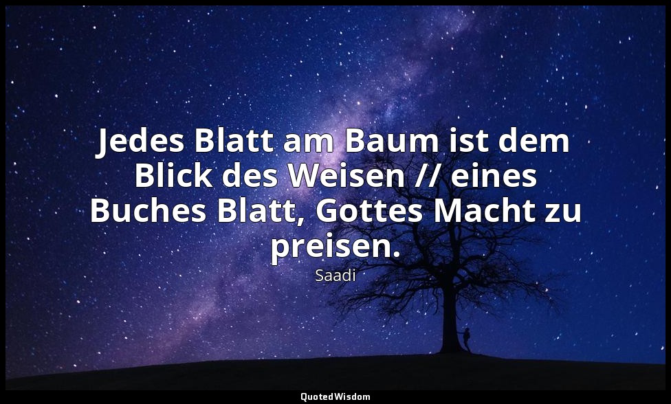 Jedes Blatt am Baum ist dem Blick des Weisen // eines Buches Blatt, Gottes Macht — Saadi