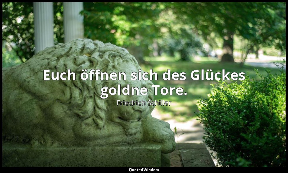 "Euch öffnen sich des Glückes goldne Tore." - Demetrius / Demetrius — Friedrich Schiller