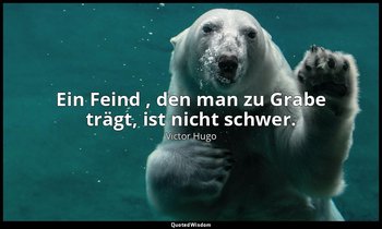"Ein Feind , den man zu Grabe trägt, ist nicht schwer." - Der König amüsiert sic — Victor Hugo