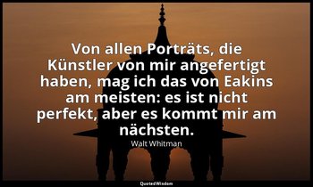 "Von allen Porträts, die Künstler von mir angefertigt haben, mag ich das von Eak — Walt Whitman