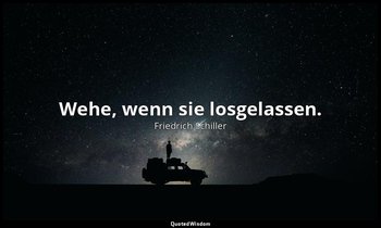 "Wehe, wenn sie losgelassen." - Das Lied von der Glocke, Vers 163, S. 259 — Friedrich Schiller