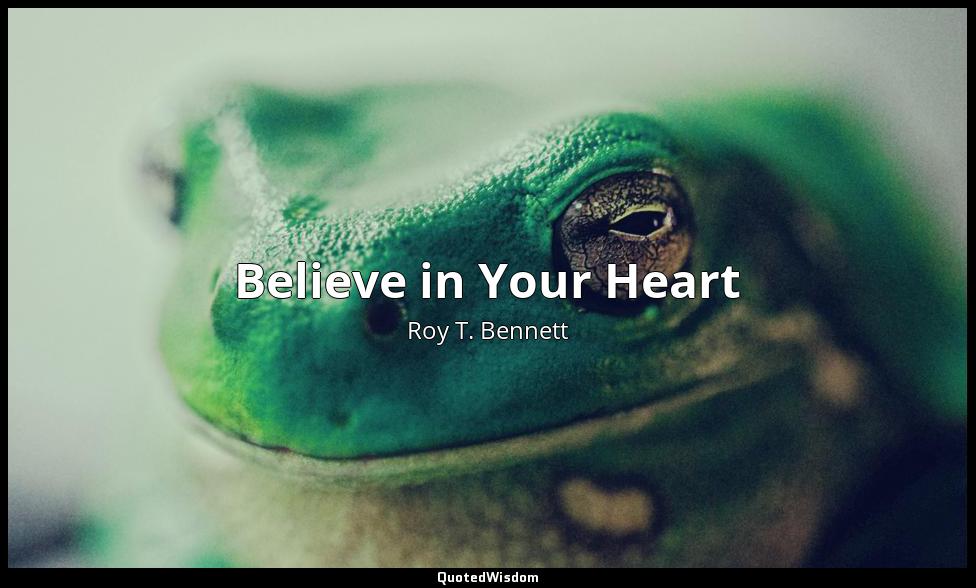 Believe in Your Heart Roy T. Bennett