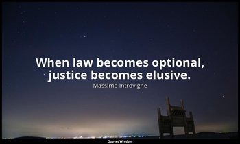 When law becomes optional, justice becomes elusive. — Massimo Introvigne