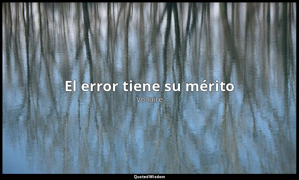 El error tiene su mérito — Voltaire