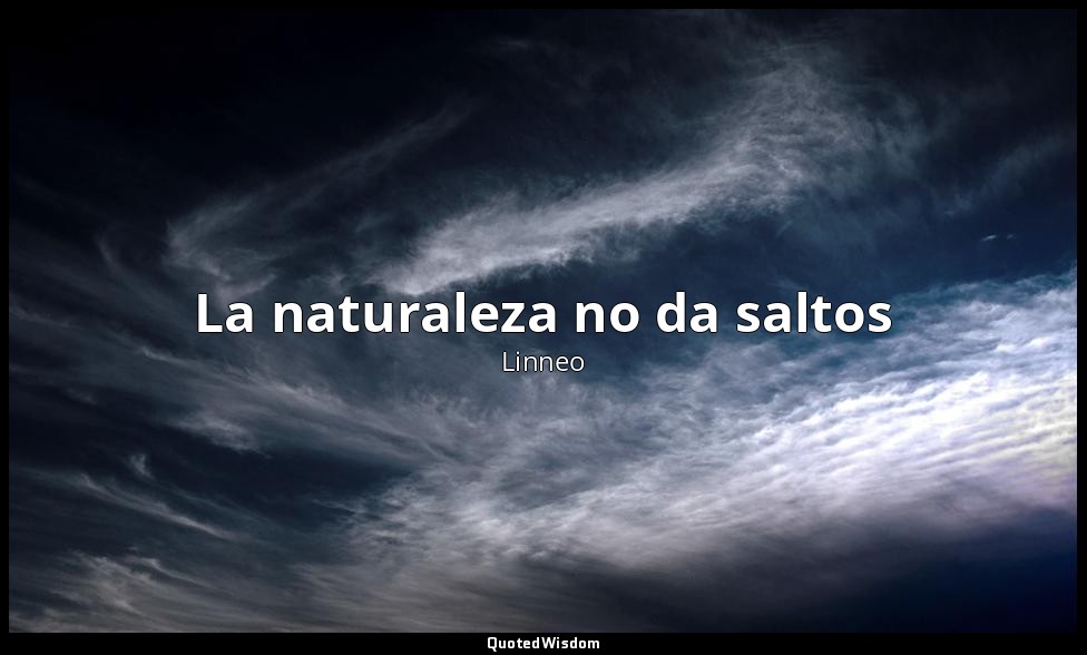 La naturaleza no da saltos — Linneo