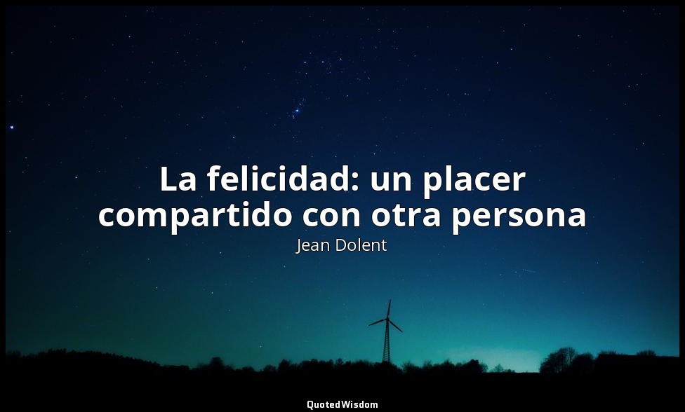 La felicidad: un placer compartido con otra persona — Jean Dolent