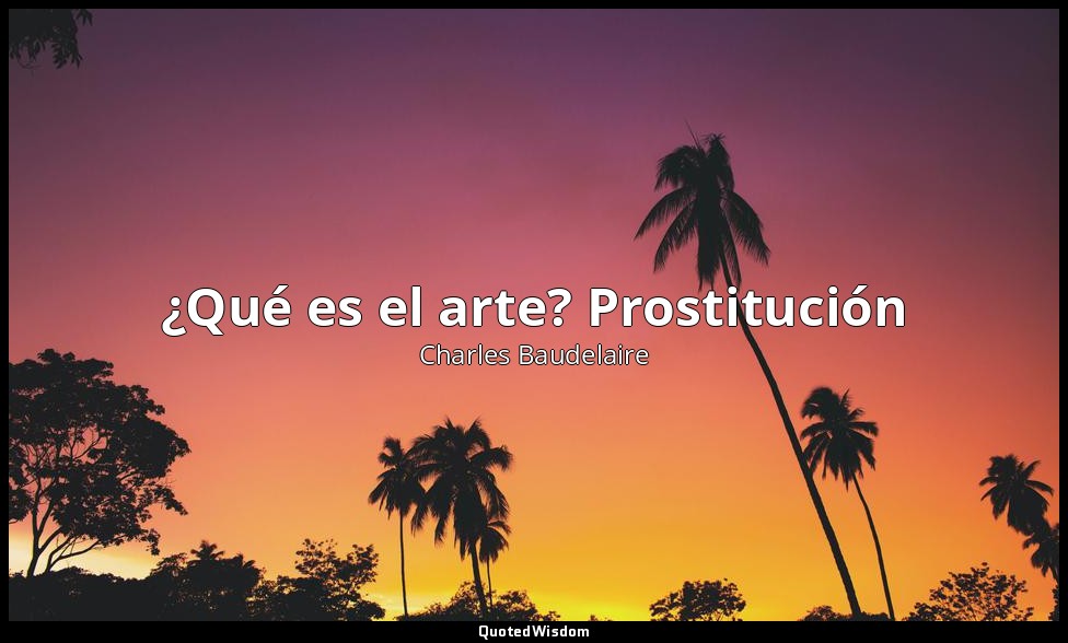 ¿Qué es el arte? Prostitución — Charles Baudelaire
