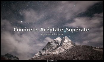 Conócete. Acéptate. Supérate. — Agustín de Hipona