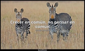 «Crecer en común, no pensar en común». — Marco Aurelio