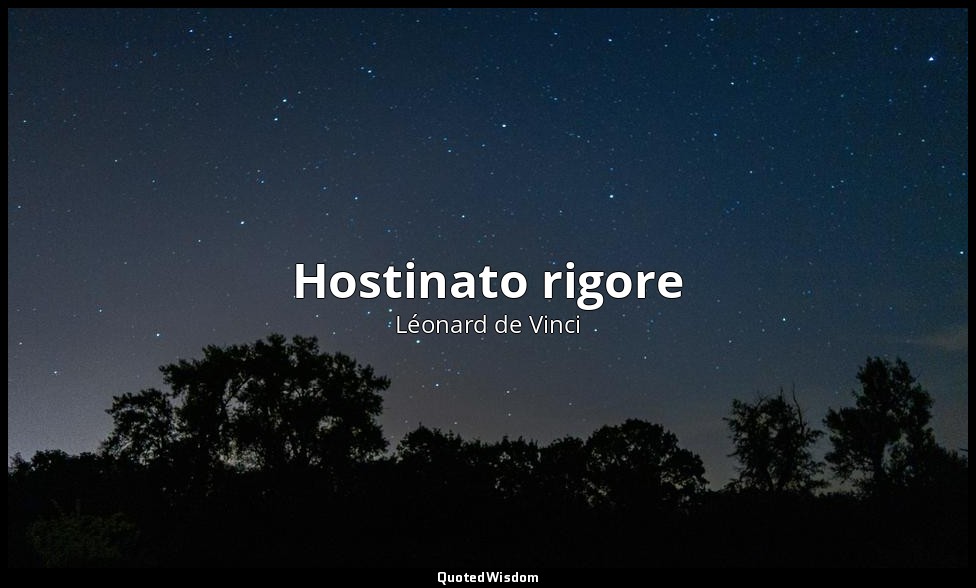 Hostinato rigore — Léonard de Vinci