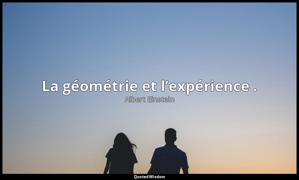 La géométrie et l’expérience . — Albert Einstein