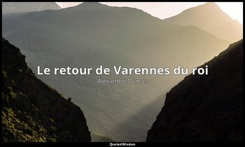 Le retour de Varennes du roi — Alexandre Dumas