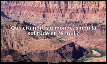 Que craindre au monde, sinon la solitude et l'ennui ? — Sous le soleil de Satan