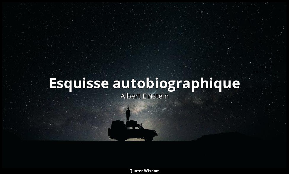 Esquisse autobiographique — Albert Einstein