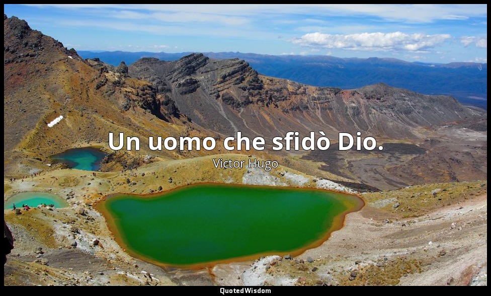 Un uomo che sfidò Dio. — Victor Hugo