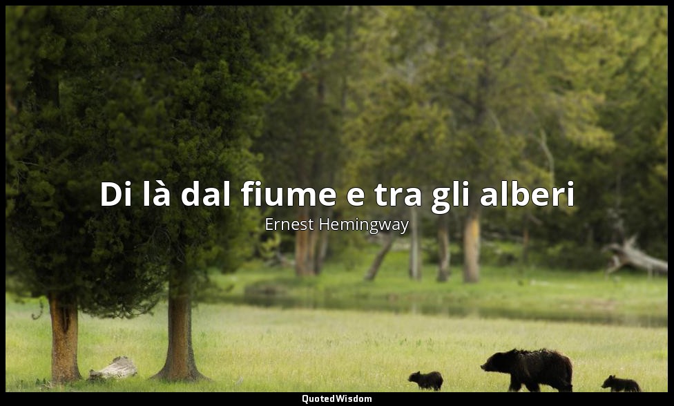 Di là dal fiume e tra gli alberi — Ernest Hemingway