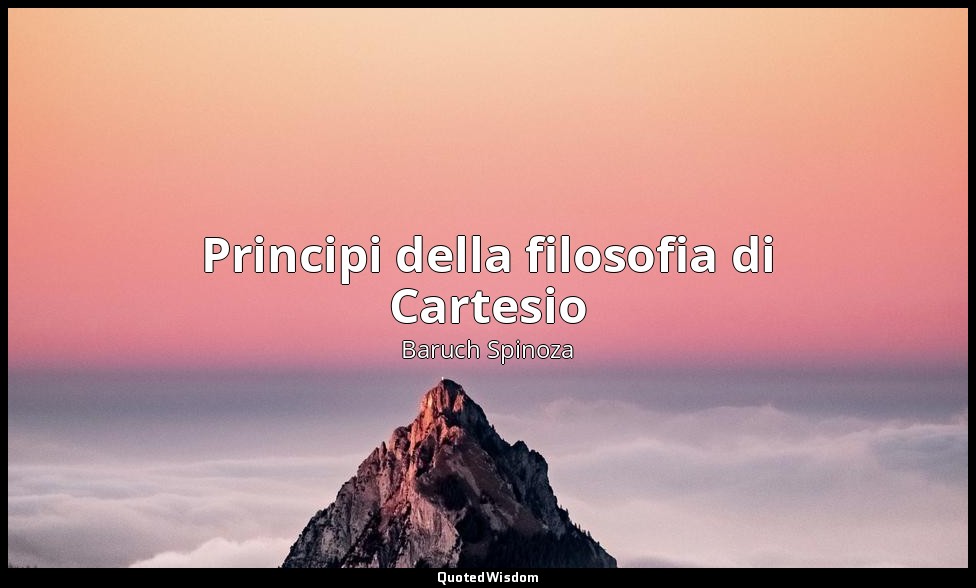 Principi della filosofia di Cartesio — Baruch Spinoza