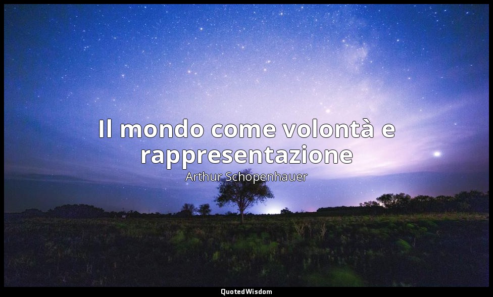 Il mondo come volontà e rappresentazione — Arthur Schopenhauer