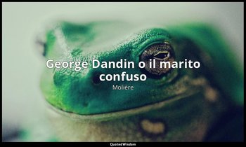 George Dandin o il marito confuso — Molière