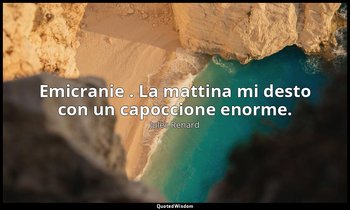 Emicranie . La mattina mi desto con un capoccione enorme. (8 gennaio 1908; Verga — Jules Renard