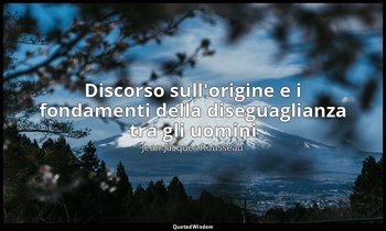 Discorso sull'origine e i fondamenti della diseguaglianza tra gli uomini — Jean-Jacques Rousseau