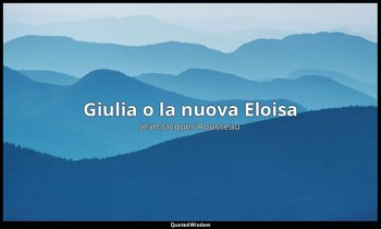 Giulia o la nuova Eloisa — Jean-Jacques Rousseau
