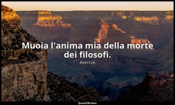 Muoia l'anima mia della morte dei filosofi. — Averroè