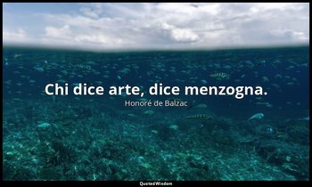 Chi dice arte, dice menzogna. — Honoré de Balzac
