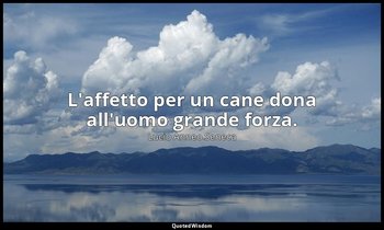 L'affetto per un cane dona all'uomo grande forza. — Lucio Anneo Seneca