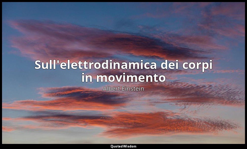 Sull'elettrodinamica dei corpi in movimento — Albert Einstein