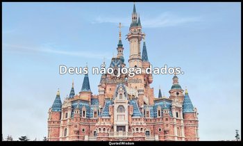"Deus não joga dados." — Albert Einstein
